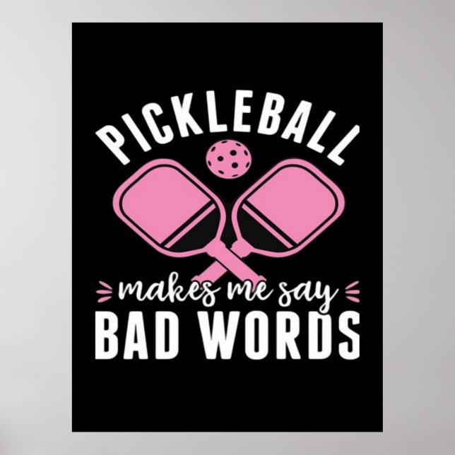 Pickleball Player Pickleball Makes Me Say Bad Poster (Front)