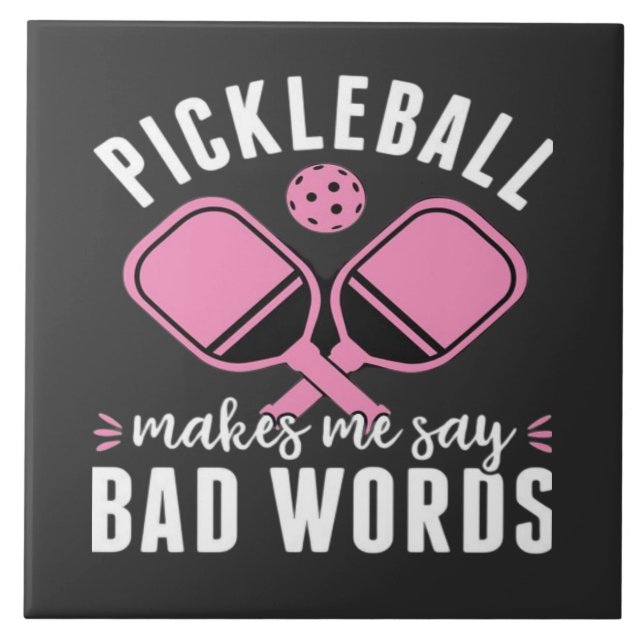 Pickleball Player Pickleball Makes Me Say Bad Tile (Front)
