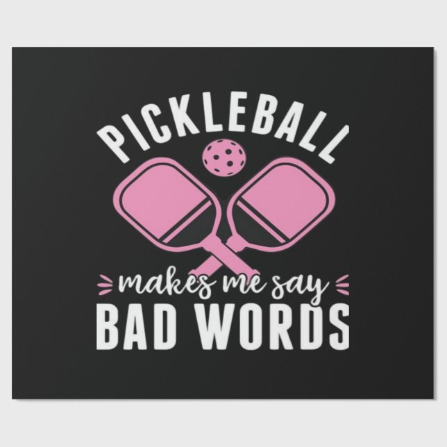 Pickleball Player Pickleball Makes Me Say Bad Wrapping Paper (Flat)