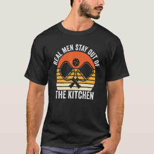 Pickleball Player Real Men Stay out of the Kitchen T-Shirt