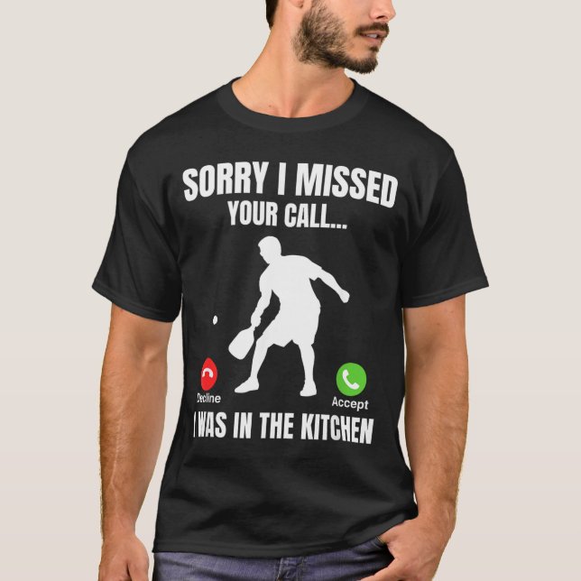 Pickleball Player Was In The Kitchen Funny T-Shirt (Front)