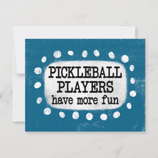 Pickleball Players Have More Fun Greeting Card (Front)