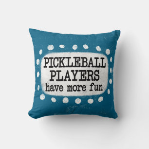 Pickleball Players Have More Fun Throw Pillow