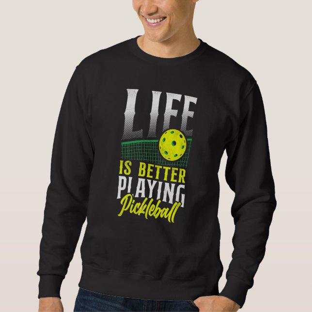 Pickleball  Playing Pickleball Sweatshirt (Front)