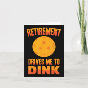 Pickleball - Retirement Drives Me To Dink - Badmin Card