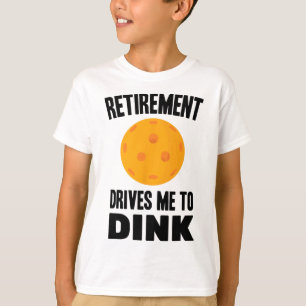 Pickleball - Retirement Drives Me To Dink - Badmin T-Shirt