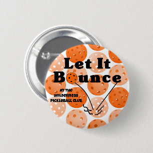 Pickleball Serve Let It Bounce Orange Personalized 2 Inch Round Button