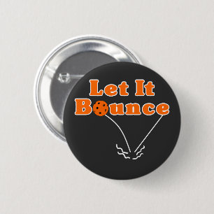 Pickleball Serve Let It Bounce Orange Pickleball 2 Inch Round Button