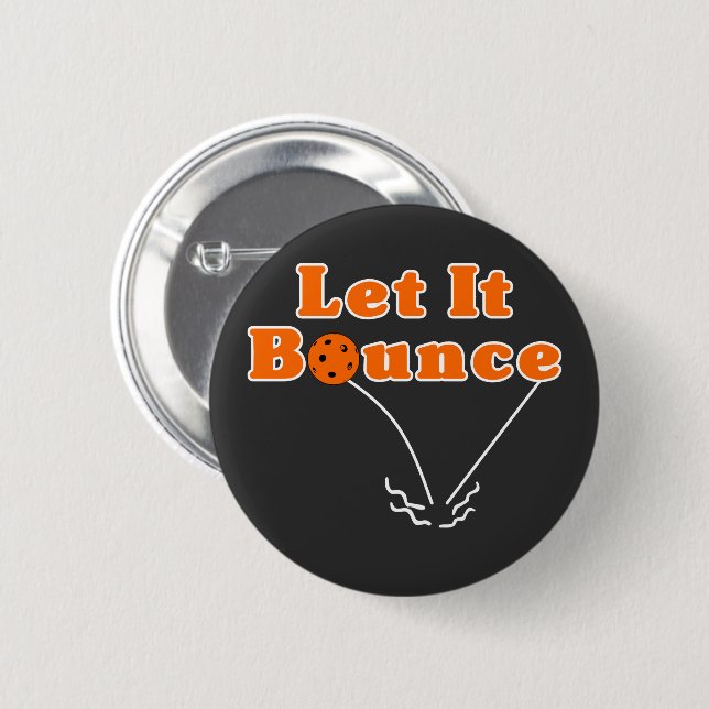 Pickleball Serve Let It Bounce Orange Pickleball 2 Inch Round Button (Front & Back)