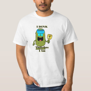 Pickleball Shirt: I Dink Therefore I Am T-Shirt