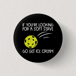 Pickleball Soft Serve Get Ice Cream Pickle Ball Me 1 Inch Round Button