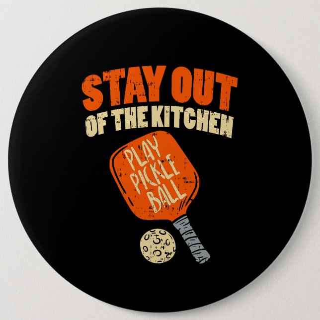 Pickleball - Stay Out Of The Kitchen  6 Inch Round Button (Front)