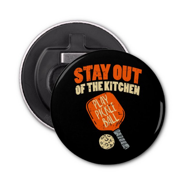 Pickleball - Stay Out Of The Kitchen  Bottle Opener (Front)