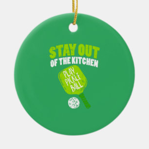 Pickleball - Stay Out Of The Kitchen Ceramic Ornament