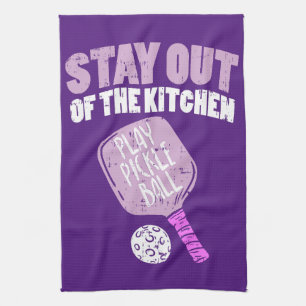 Pickleball - Stay Out Of The Kitchen Kitchen Towel