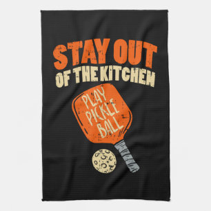 Pickleball - Stay Out Of The Kitchen Kitchen Towel
