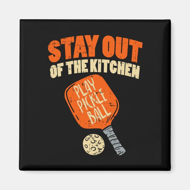 Pickleball - Stay Out Of The Kitchen Magnet (Front)