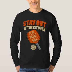 Pickleball - Stay Out Of The Kitchen T-Shirt