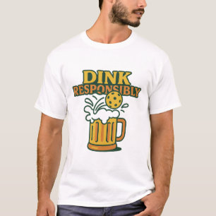 Pickleball T-Shirt – “Dink Responsibly”  Quotes