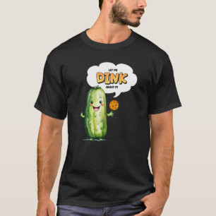 Pickleball T-shirt, Let me dink about it shirt