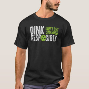 Pickleball Team Clothing  Dink Responsibly T-Shirt