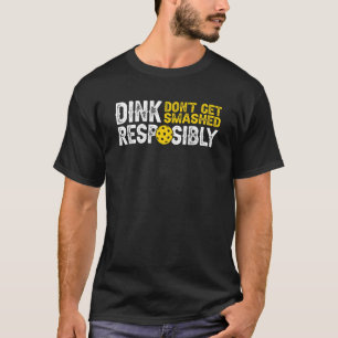 Pickleball Team Clothing Dink Responsibly T-Shirt
