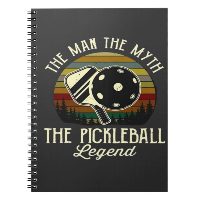 Pickleball- The Man, The Myth, The Legend  Notebook (Front)