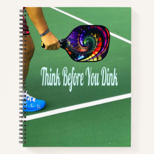 Pickleball Think Before You Dink Notebook