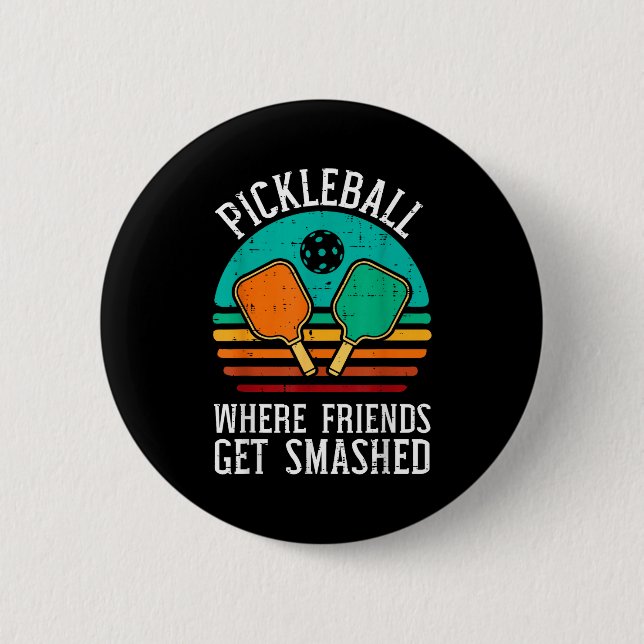 Pickleball where friends get smashed pickle ball 2 inch round button (Front)