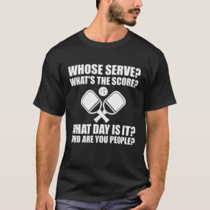 Pickleball Whose Serve Score League Pickleball T-Shirt
