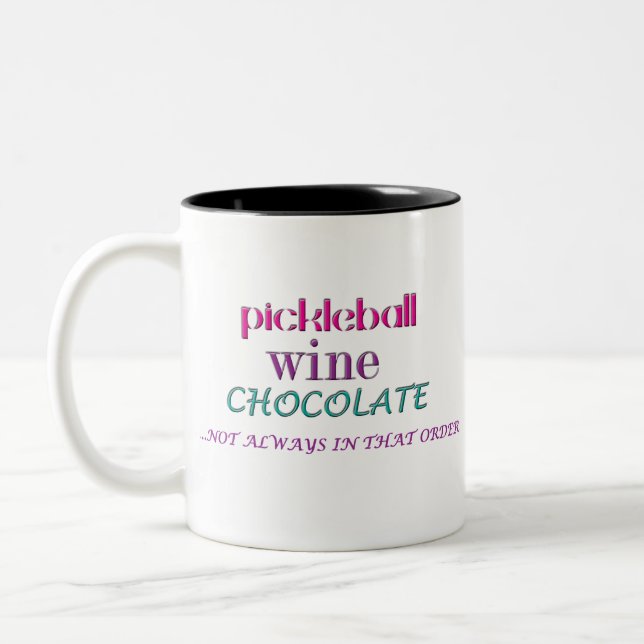 PICKLEBALL WINE CHOC -not in that order Two-Tone Coffee Mug (Left)