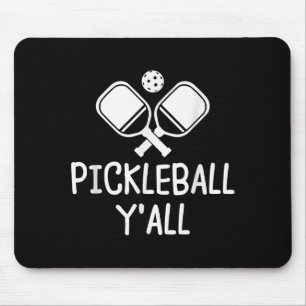 Pickleball y'all funny paddle ball pickle  mouse pad