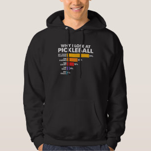 Pickleballers Humor Saying Why I Lose at Picklebal Hoodie