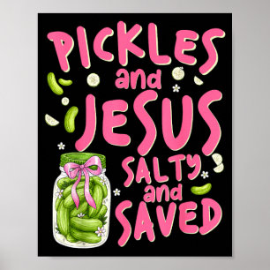Pickles And Jesus Salty And Saved Religious Poster