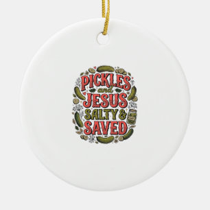 Pickles and Jesus Salty Saved Vintage Shirt Design Ceramic Ornament
