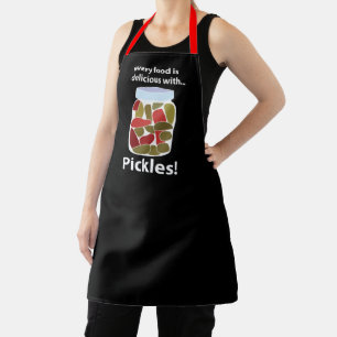 Pickles Every Food is Delicious With Pickles  Apron