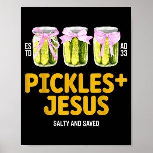 Pickles Jesus Salty And Saved Funny Jesus Pickles Poster
