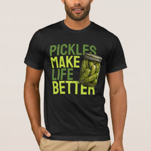 Pickles Make Life Better T-Shirt