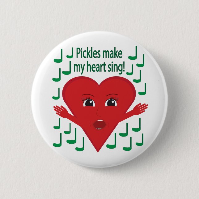 "Pickles make my heart sing!" Singing Heart 2 Inch Round Button (Front)