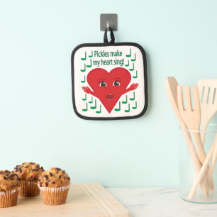 "Pickles make my heart sing!" Singing Heart Pot Holder