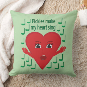 "Pickles make my heart sing!" Singing Heart Throw Pillow