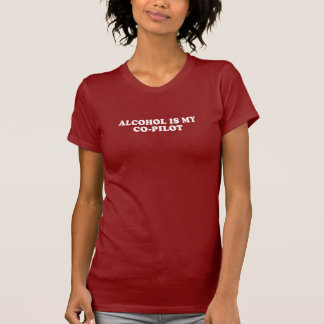 Pickup Line - ALCOHOL IS MY CO-PILOT T-SHIRT