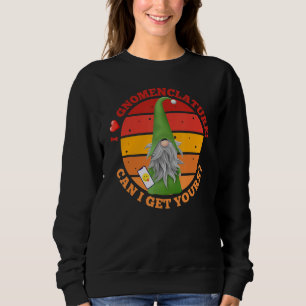 Pickup Line Gnome Gnomenclature Nomenclature Sweatshirt