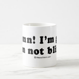 Pickup Lines - "I'm glad I'm not blind" Coffee Mug