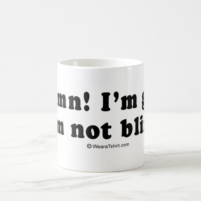 Pickup Lines - "I'm glad I'm not blind" Coffee Mug (Center)