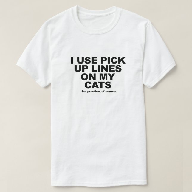 Pickup Lines On Cats T-Shirt (Design Front)