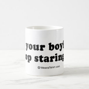 PICKUP LINES - "Tell your boyfriend to stop starin Coffee Mug
