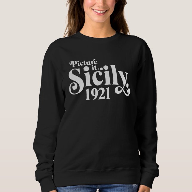 Picture It Sicily 1921 Sweatshirt (Front)