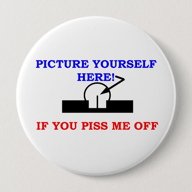 PICTURE YOUR SELF 4 INCH ROUND BUTTON (Front)