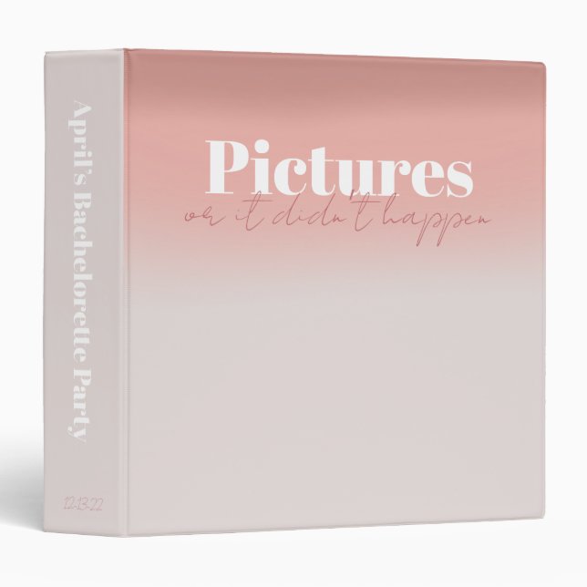 Pictures or it didn’t happen Bachelorette Photo  Binder (Front/Spine)
